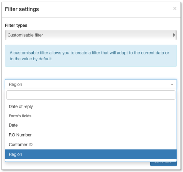 you can select a filter in the System values or in Form's fields you can select a filter in the System values or in Form's fields